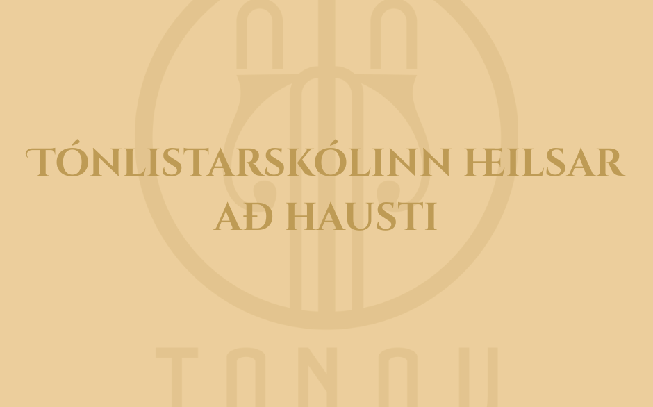 TÓNLISTARSKÓLINN HEILSAR AÐ HAUSTI
